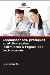 Connaissances, pratiques et attitudes des infirmières à l'égard des toxicomanes