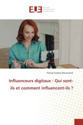 Influenceurs digitaux : Qui sont-ils et comment influencent-ils ?