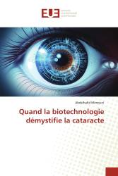 Quand la biotechnologie démystifie la cataracte