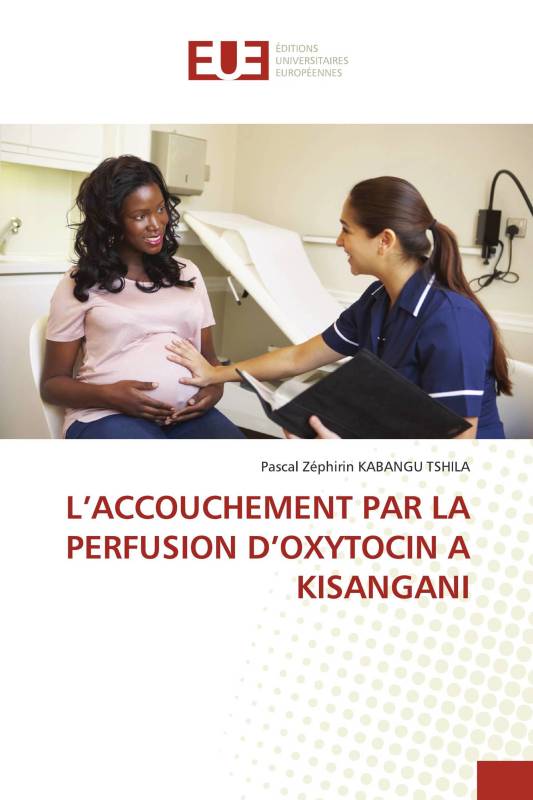 L’ACCOUCHEMENT PAR LA PERFUSION D’OXYTOCIN A KISANGANI