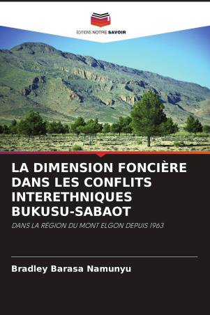 LA DIMENSION FONCIÈRE DANS LES CONFLITS INTERETHNIQUES BUKUSU-SABAOT