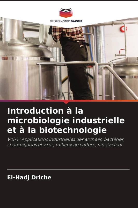 Introduction à la microbiologie industrielle et à la biotechnologie Introduction à la microbiologie industrielle et à la biotechnologie