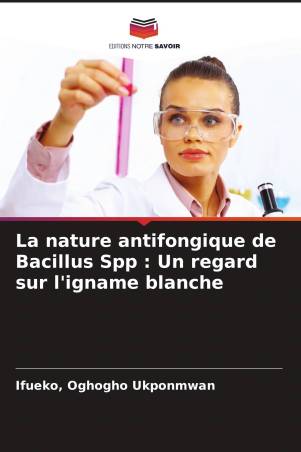 La nature antifongique de Bacillus Spp : Un regard sur l'igname blanche