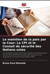 Le maintien de la paix par la Cour: La CPI et le Conseil de sécurité des Nations unies