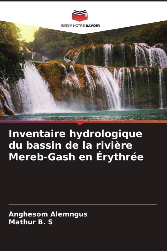 Inventaire hydrologique du bassin de la rivière Mereb-Gash en Érythrée Inventaire hydrologique du bassin de la rivière Mereb-Gash en Érythrée