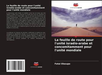 La feuille de route pour l'unité israélo-arabe et concomitamment pour l'unité mondiale
