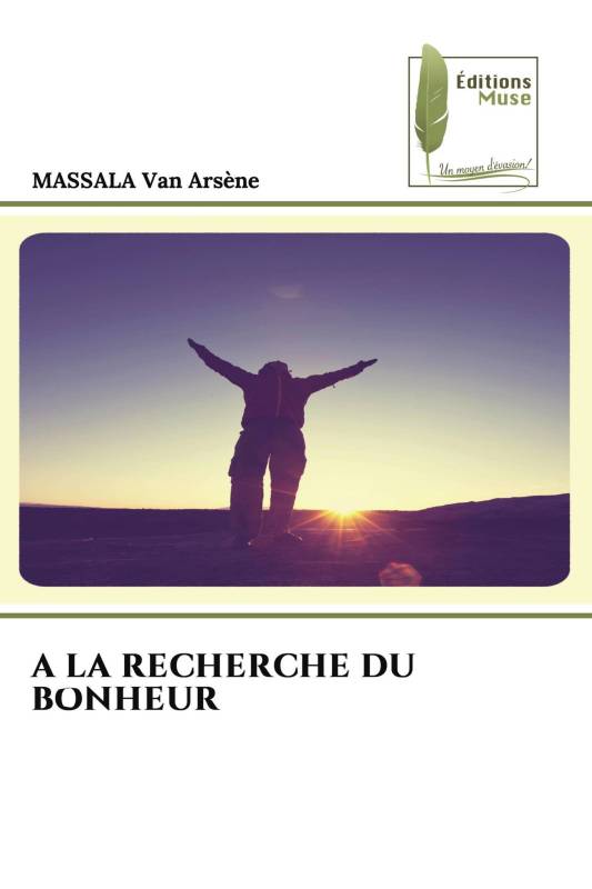 A LA RECHERCHE DU BONHEUR A LA RECHERCHE DU BONHEUR