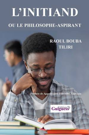 L'Initiand ou le philosophe-aspirant Raoul Bouba Tiliri