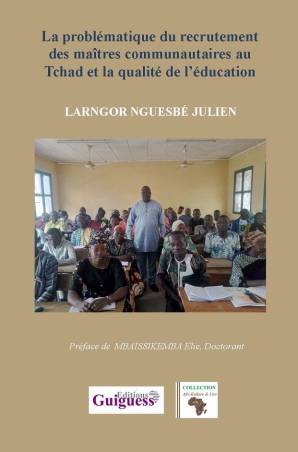 La problématique du recrutement des maîtres communautaires au Tchad et la qualité de l'éducation LARNGOR NGUESBE JULIEN