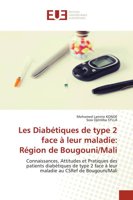 Les Diabétiques de type 2 face à leur maladie: Région de Bougouni/Mali Les Diabétiques de type 2 face à leur maladie: Région de Bougouni/Mali