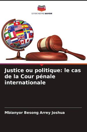 Justice ou politique: le cas de la Cour pénale internationale