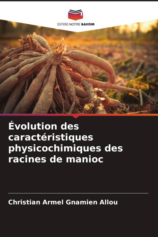 Évolution des caractéristiques physicochimiques des racines de manioc Évolution des caractéristiques physicochimiques des racines de manioc