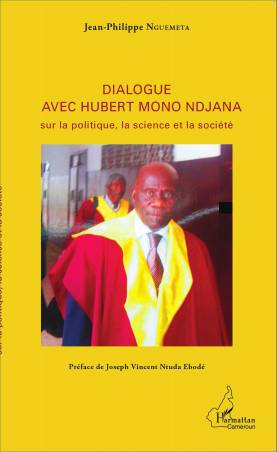 Dialogue avec Hubert Mono Ndjana sur la politique, la science et la société