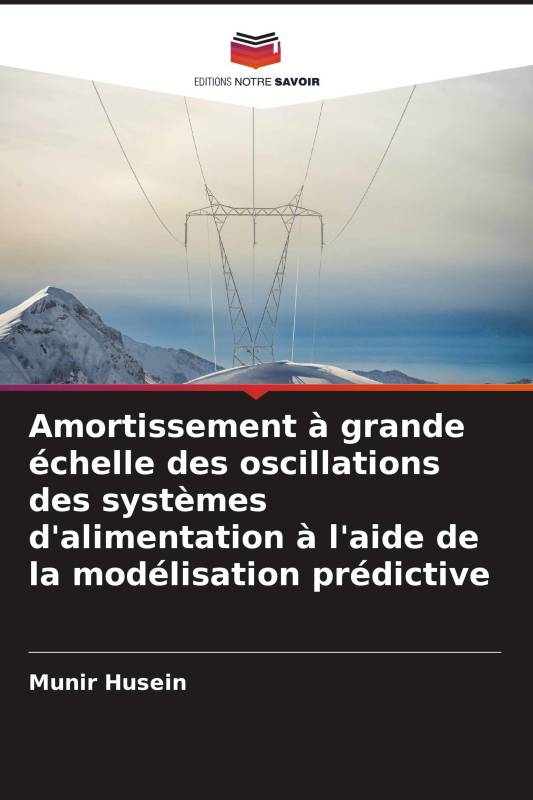 Amortissement à grande échelle des oscillations des systèmes d'alimentation à l'aide de la modélisation prédictive Amortissement à grande échelle des oscillations des systèmes d'alimentation à l'aide de la modélisation prédictive