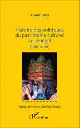 Histoire des politiques du patrimoine culturel au Sénégal (1816-2000)