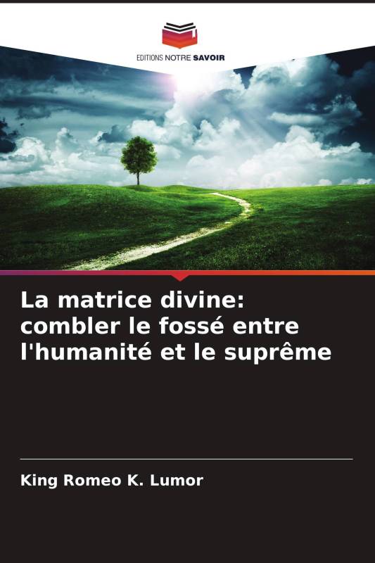 La matrice divine: combler le fossé entre l'humanité et le suprême La matrice divine: combler le fossé entre l'humanité et le suprême
