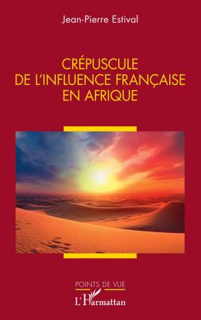 Crépuscule de l’influence française en Afrique