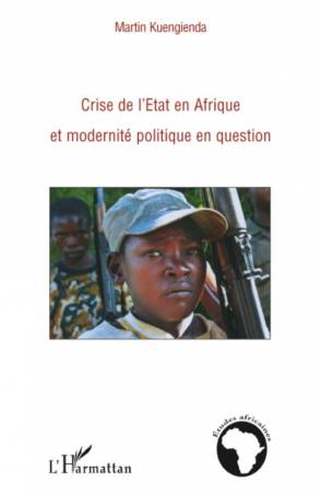 Crise de l&#039;Etat en Afrique et modernité politique en question