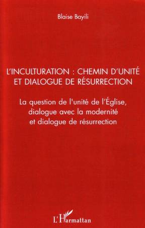 L&#039;inculturation : chemin d&#039;unité et dialogue de résurrection