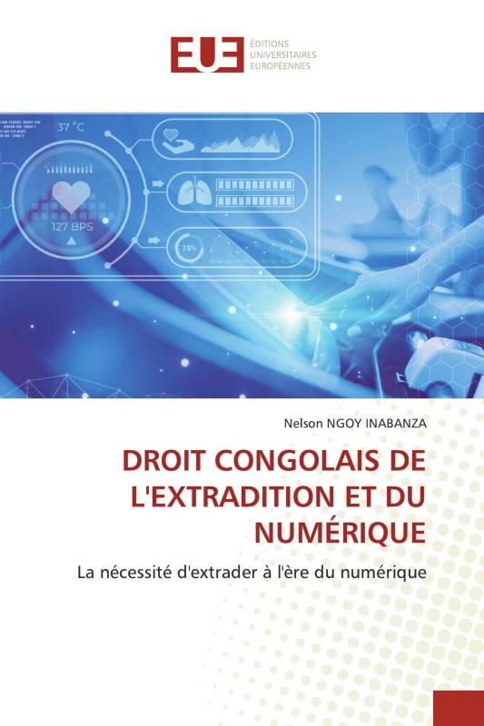 DROIT CONGOLAIS DE L'EXTRADITION ET DU NUMÉRIQUE DROIT CONGOLAIS DE L'EXTRADITION ET DU NUMÉRIQUE