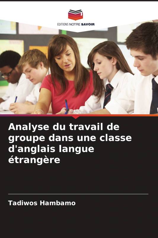 Analyse du travail de groupe dans une classe d'anglais langue étrangère Analyse du travail de groupe dans une classe d'anglais langue étrangère
