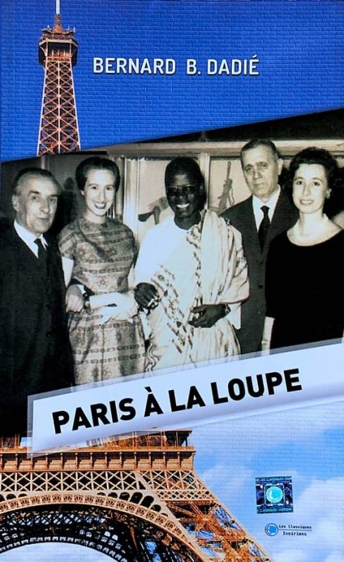 Paris à la loupe Bernard B. Dadié Paris à la loupe Bernard B. Dadié