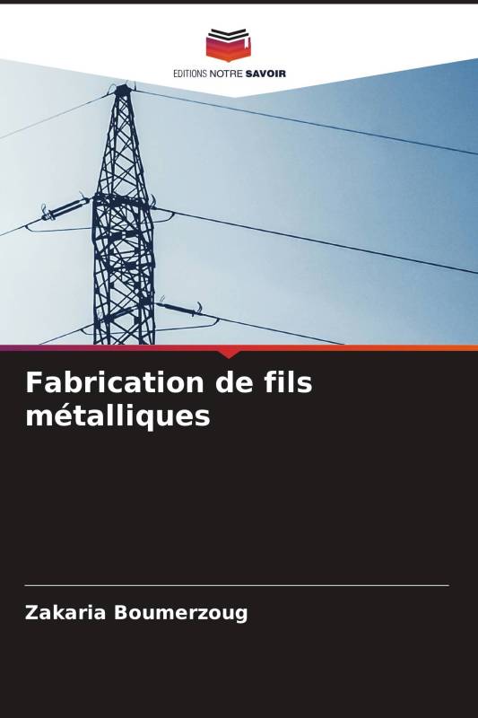 Fabrication de fils métalliques Fabrication de fils métalliques