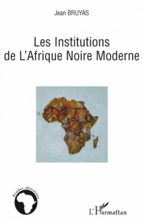 Les Institutions de l&#039;Afrique Noire Moderne