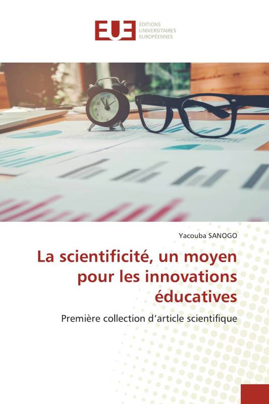 La scientificité, un moyen pour les innovations éducatives La scientificité, un moyen pour les innovations éducatives