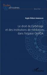 Le droit de l'arbitrage et des institutions de médiation dans l'espace OHADA