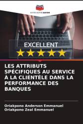 LES ATTRIBUTS SPÉCIFIQUES AU SERVICE À LA CLIENTÈLE DANS LA PERFORMANCE DES BANQUES