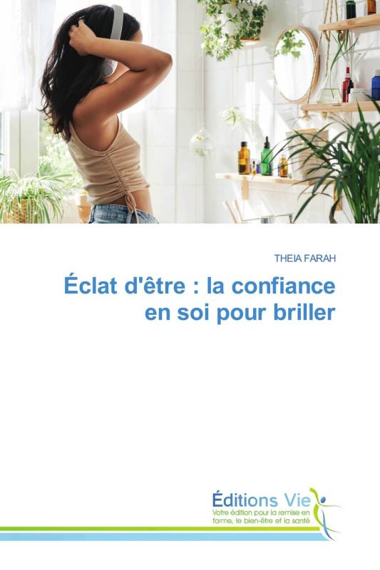 Éclat d'être : la confiance en soi pour briller Éclat d'être : la confiance en soi pour briller