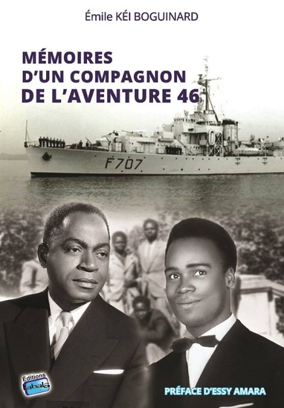 Mémoires d'un compagnon de l'Aventure 46 Emile Kéi Boguinard Mémoires d'un compagnon de l'Aventure 46 Emile Kéi Boguinard