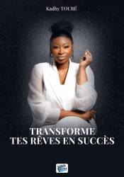 Transforme tes rêves en succès Kadhy Touré