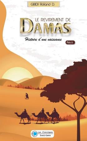 Le revirement de Damas. Histoire d'une naissance Gbidi Roland