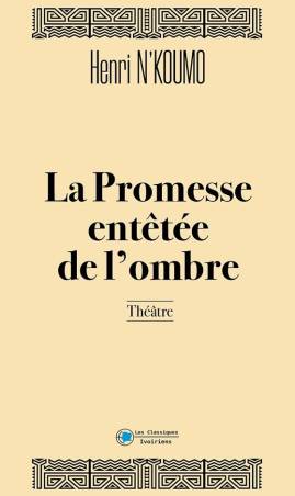 La Promesse entêtée de l'ombre Henri N'KOUMO