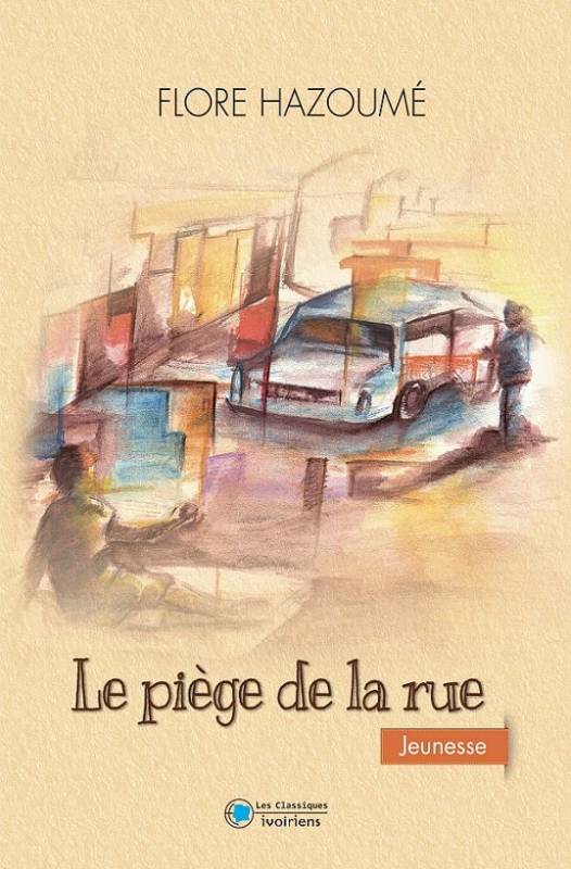 Le piège de la rue FLORE HAZOUMÉ Le piège de la rue FLORE HAZOUMÉ
