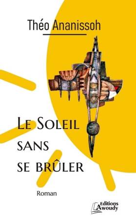 Le soleil sans se brûler Théo Ananissoh