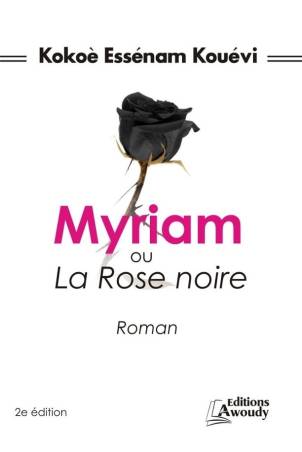 Myriam ou La Rose noire Kokoè Essénam Kouévi