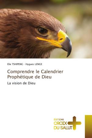 Comprendre le Calendrier Prophétique de Dieu