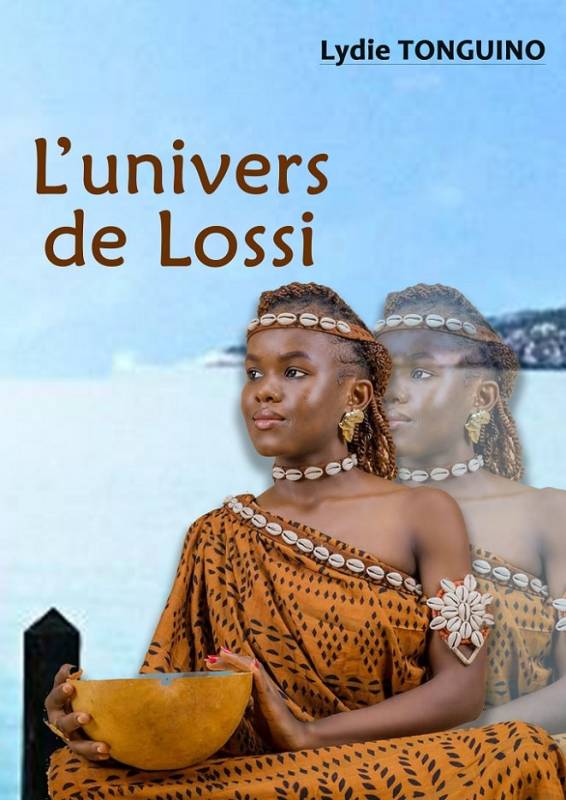 L'univers de Lossi Lydie TONGUINO L'univers de Lossi Lydie TONGUINO