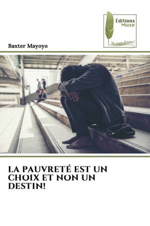 LA PAUVRETÉ EST UN CHOIX ET NON UN DESTIN!