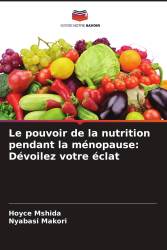 Le pouvoir de la nutrition pendant la ménopause: Dévoilez votre éclat