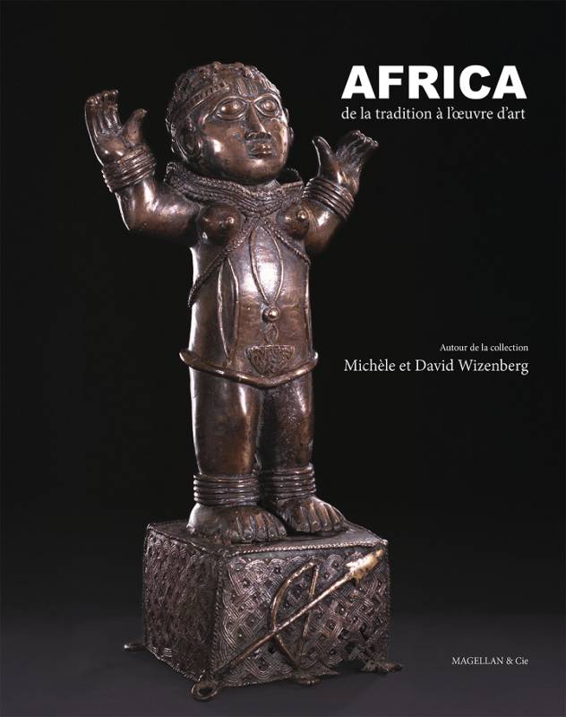 Africa, de la tradition à l'œuvre d'art David et Michèle Wizenberg Africa, de la tradition à l'œuvre d'art David et Michèle Wizenberg