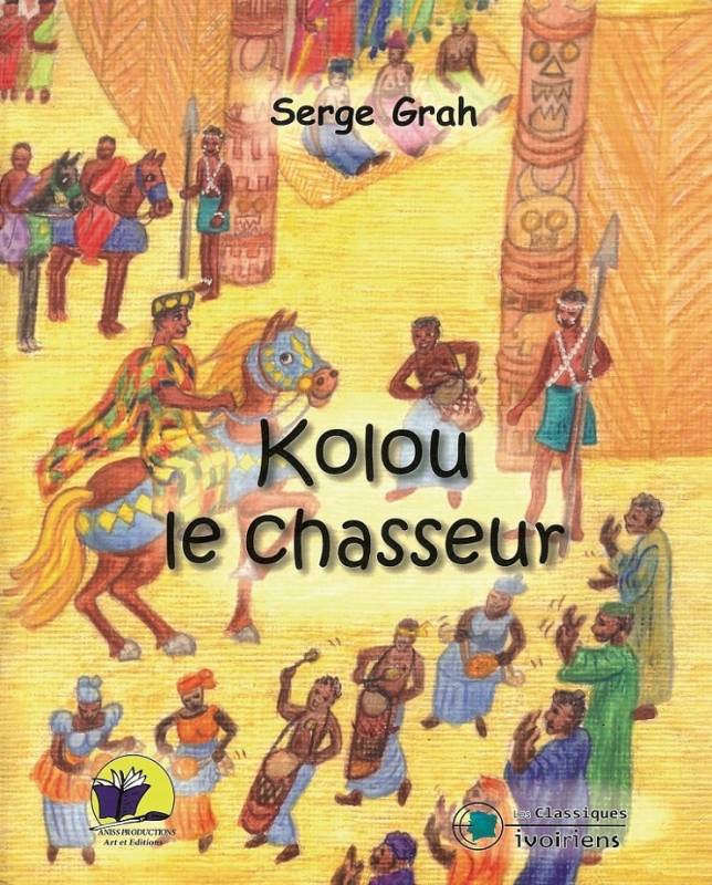 Kolou le chasseur Serge Grah Kolou le chasseur Serge Grah