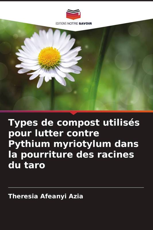 Types de compost utilisés pour lutter contre Pythium myriotylum dans la pourriture des racines du taro Types de compost utilisés pour lutter contre Pythium myriotylum dans la pourriture des racines du taro