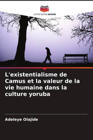 L'existentialisme de Camus et la valeur de la vie humaine dans la culture yoruba