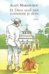 Et Dieu seul sait comment je dors de Alain Mabanckou