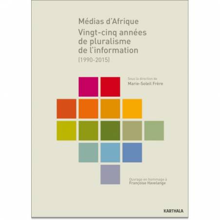 Médias d'Afrique. 25 années de pluralisme de l'information (1990-2015)