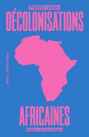 Décolonisations africaines de Pierre Haski